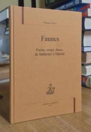 Faunes: poésie, corps, danse, de Mallarmé à Nijinski