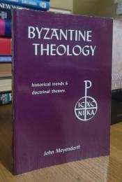 Byzantine Theology: Historical Trends and Doctrinal Themes