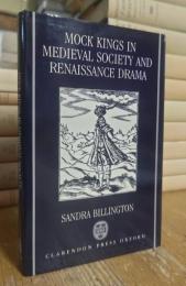 Mock Kings in Medieval Society and Renaissance Drama