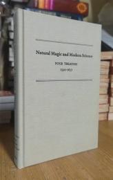 Natural Magic and Modern Science: Four Treatises, 1590-1657