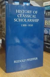 History of Classical Scholarship: From 1300 to 1850