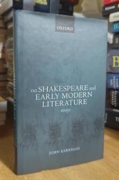 On Shakespeare and Early Modern Literature: Essays