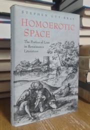 Homoerotic Space: The Poetics of Loss in Renaissance Literature