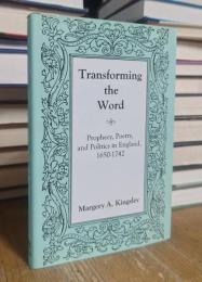 Transforming The Word: Prophecy, Poetry, and Politics in England, 1650-1742