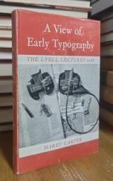 A View of Early Typography Up to About 1600: The Lyell Lectures 1968