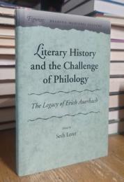 Literary History and the Challenge of Philology: The Legacy of Erich Auerbach