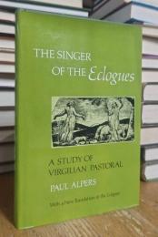 Singer of the Eclogues: A Study of Virgilian Pastoral