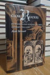 Close Readers: Humanism and Sodomy in Early Modern England