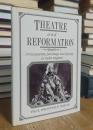 Theatre and Reformation: Protestantism, Patronage, and Playing in Tudor England