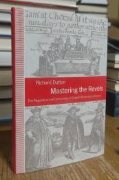 Mastering the Revels: The Regulation and Censorship of English Renaissance Drama