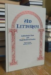 Ad Litteram: Authoritative Texts and Their Medieval Readers