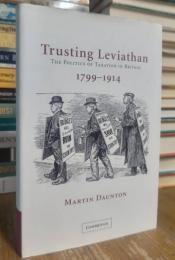 Trusting Leviathan: The Politics of Taxation in Britain, 1799–1914
