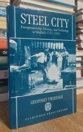 Steel City: Entrepreneurship, Strategy, and Technology in Sheffield 1743-1993