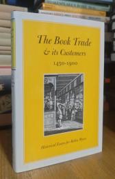 The Book Trade & Its Customers 1450-1900: Historical Essays for Robin Myers