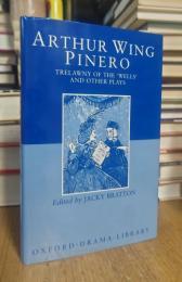 ARTHUR WING PINERO: TRELAWNY OF THE 'WELLS' AND OTHER PLAYS