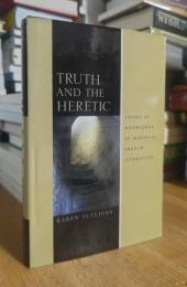 Truth and the Heretic: Crises of Knowledge in Medieval French Literature