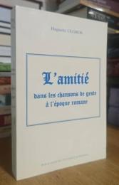 L'amitié dans les chansons de geste à l'époque romane
