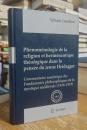 Phénoménologie de la religion et herméneutique théologique dans la pensée du jeune Heidegger: Commentaire analytique des Fondements philosophiques de la mystique médiévale (1916-1919)