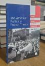 The American Politics of French Theory: Derrida, Deleuze, Guattari, and Foucault in Translation