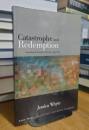 Catastrophe and Redemption: The Political Thought of Giorgio Agamben