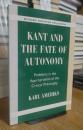 Kant and the Fate of Autonomy: Problems in the Appropriation of the Critical Philosophy