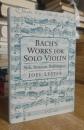 Bach's Works for Solo Violin: Style, Structure, Performance