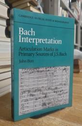 Bach Interpretation: Articulation Marks in Primary Sources of J. S. Bach