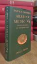 Arabian medicine and its influence on the Middle Ages: Origins and development of Arab medical science and its subsequent cultivation among the Arabistae of the Latin West