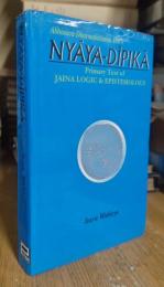 Abhinava Dharmabhusana Yati's Nyaya-Dipika: Primary Text of Jaina Logic and Epistemology