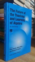 The Future of the Teaching and Learning of Algebra: The 12th ICMI Study