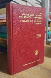 William Lowell Putnam Mathematical Competition: Problems & Solutions: 1938-1964