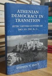 Athenian Democracy in Transition: Attic Letter-Cutters of 340 to 290 B.C. Hellenistic Culture and Society