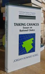 Taking Chances: Essays on Rational Choice (Cambridge Studies in Probability, Induction and Decision Theory)