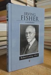 Irving Fisher: A Biography