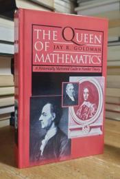 The Queen of Mathematics: A Historically Motivated Guide to Number Theory