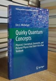 Quirky Quantum Concepts: Physical, Conceptual, Geometric, and Pictorial Physics that Didn’t Fit in Your Textbook (Undergraduate Lecture Notes in Physics)