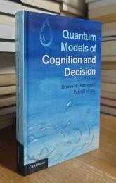 Quantum Models of Cognition and Decision