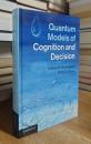 Quantum Models of Cognition and Decision