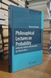 Philosophical Lectures on Probability: collected, edited, and annotated by Alberto Mura (Synthese Library, 340)