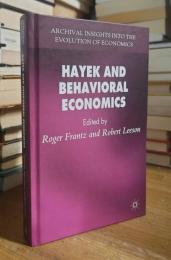 Hayek and Behavioral Economics (Archival Insights into the Evolution of Economics)