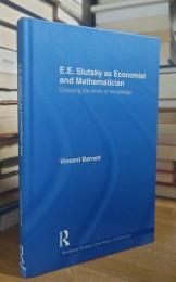 E.E. Slutsky as Economist and Mathematician: Crossing the Limits of Knowledge (Routledge Studies in the History of Economics)