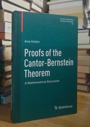 Proofs of the Cantor-Bernstein Theorem: A Mathematical Excursion (Science Networks. Historical Studies, 45)