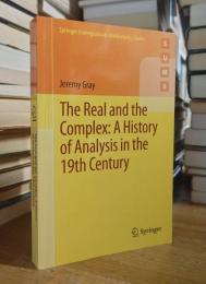 The Real and the Complex: A History of Analysis in the 19th Century (Springer Undergraduate Mathematics Series)