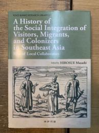 A history of the social integration of visitors, migrants, and colonizers in Southeast Asia : role of local collaborators