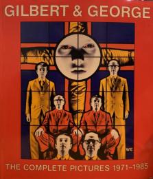 Gilbert and George The Complete Pictures  1971-1985 