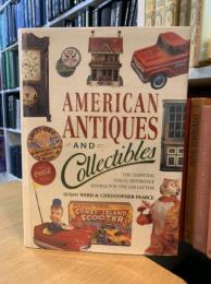 American Antiques and Collectibles: The Essential Visual Reference Source for the Collector
