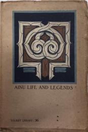 アイヌの生活と伝説　AINU LIFE AND LEGENDS　（英文）　TOURIST LIBRARY36