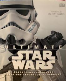 Ultimate Star Wars: Characters, Creatures, Locations, Technology