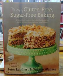 The Joy of Gluten-Free, Sugar-Free Baking: 80 Low-Carb Recipes that Offer Solutions for Celiac Disease, Diabetes, and Weight Loss (English Edition)