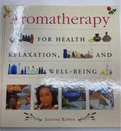 Aromatherapy For Health, Relaxation and Well-Being